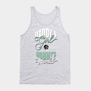 Daddy's girl & mommy's world Tank Top